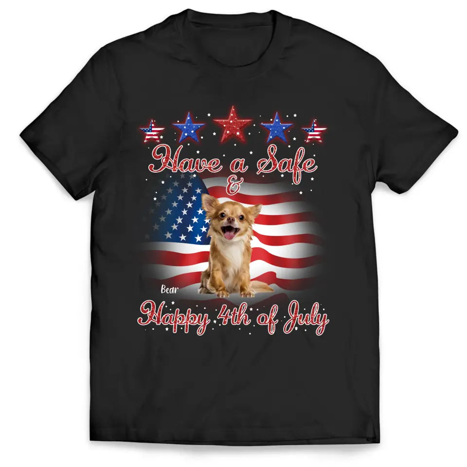 Have A Safe &amp; Happy 4th Of July - Personalized T-Shirt, Gift For Dog Lover - CF-TS1232