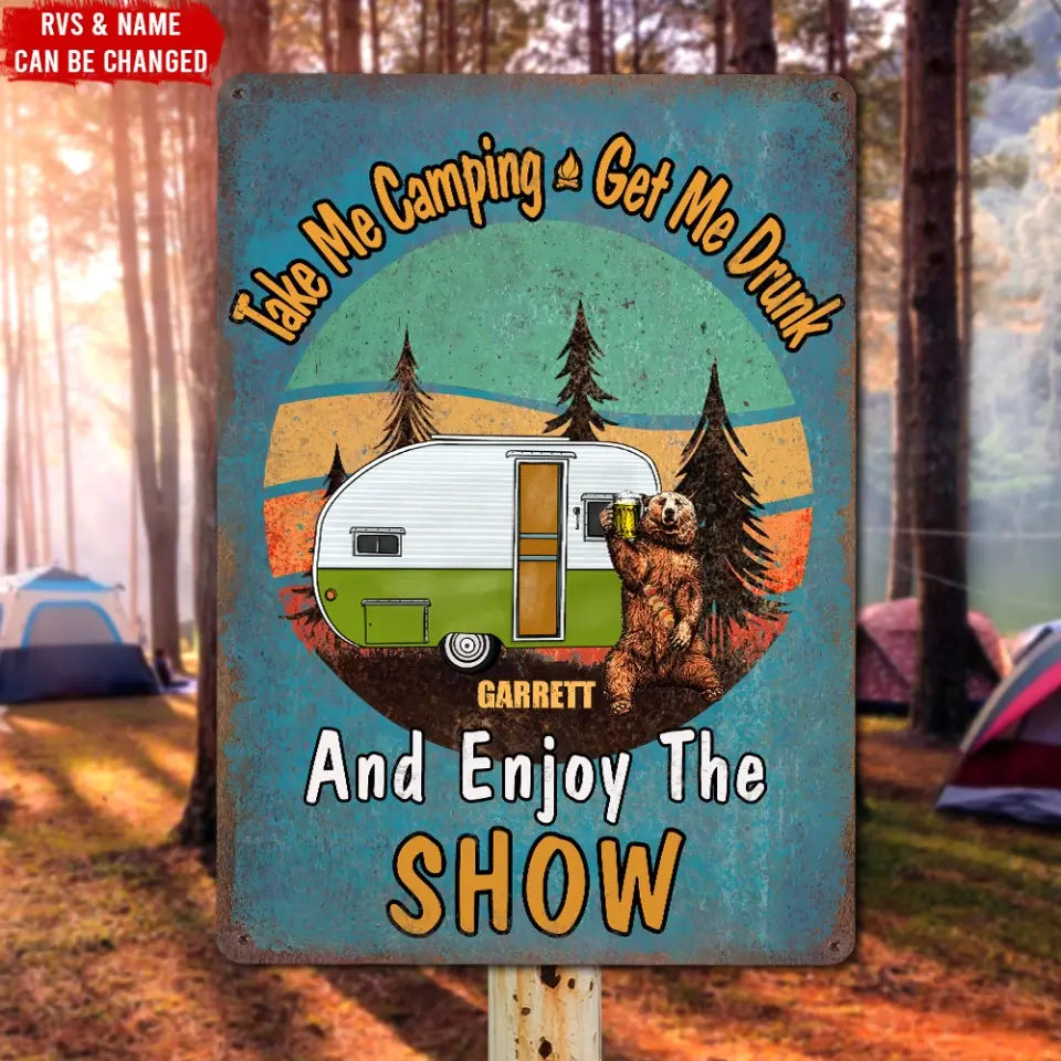 Take Me Camping Get Me Drunk And Enjoy The Show - Personalized Metal Sign, Gift For Camping Lovers - CF-MTS780