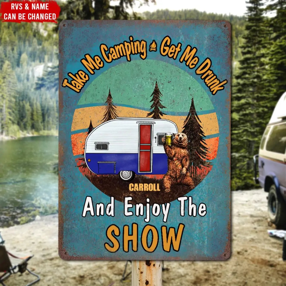 Take Me Camping Get Me Drunk And Enjoy The Show - Personalized Metal Sign, Gift For Camping Lovers - CF-MTS780