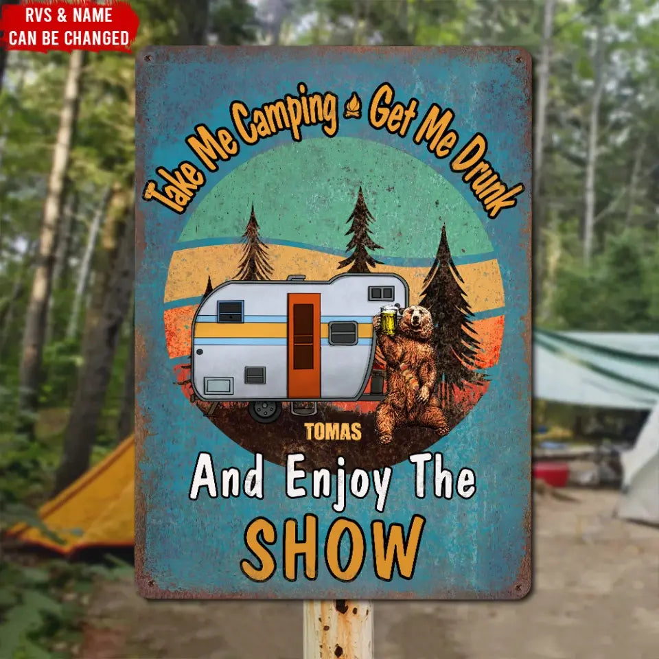 Take Me Camping Get Me Drunk And Enjoy The Show - Personalized Metal Sign, Gift For Camping Lovers - CF-MTS780