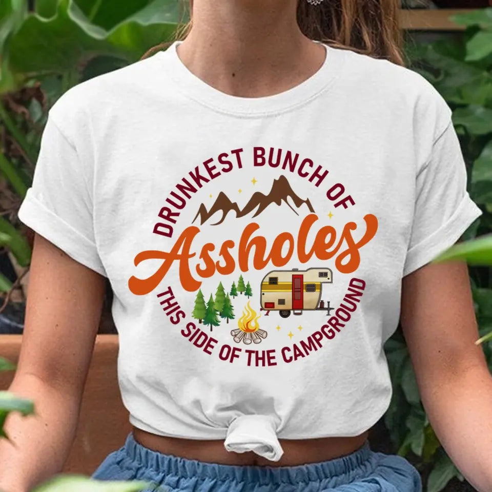 Drunkest Bunch Of Assholes The Side Of The Campground - Personalized T-Shirt, Gift For Camping Lovers - CF-TS1244