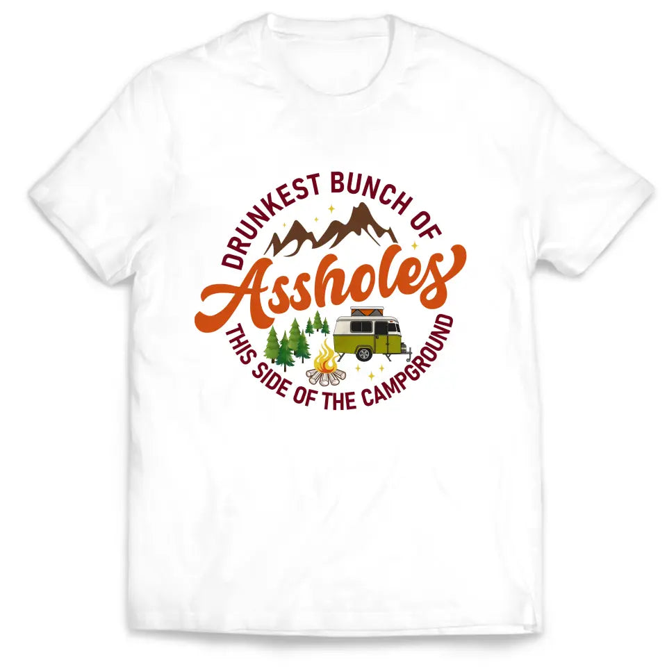 Drunkest Bunch Of Assholes The Side Of The Campground - Personalized T-Shirt, Gift For Camping Lovers - CF-TS1244