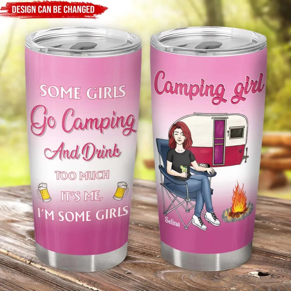 Some Girls Go Camping And Drink Too Much - Personalized Tumbler, Gift For Camping Lovers - CF-TL94