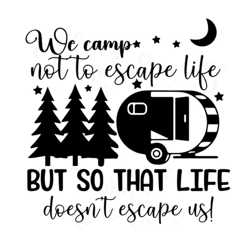 We Camp Not To Escape Life But So Life Doesn't Escape Us - Personalized Decal, Gift For Camping Lovers - CF-PCD133