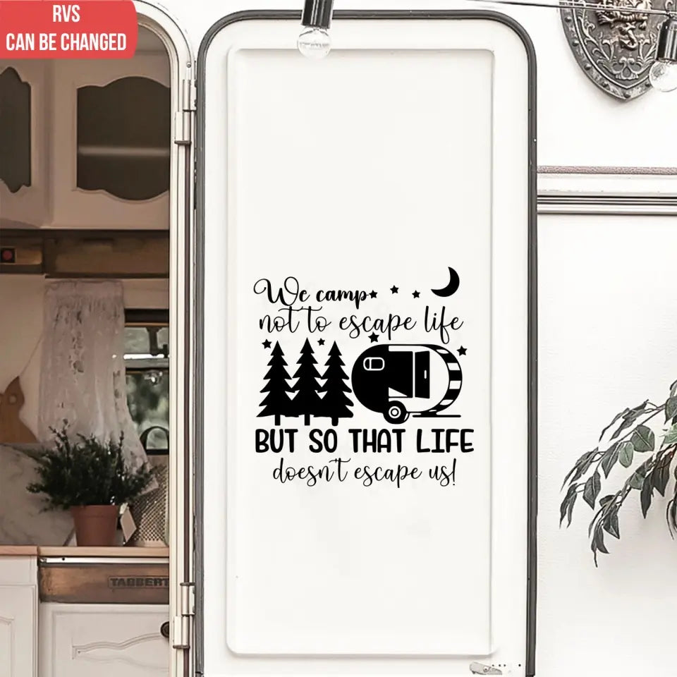 We Camp Not To Escape Life But So Life Doesn't Escape Us - Personalized Decal, Gift For Camping Lovers - CF-PCD133