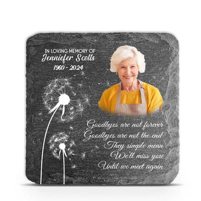 Goodbyes Are Not Forever Goodbyes Are Not The End - Personalized Memorial Stone - CF-MS107