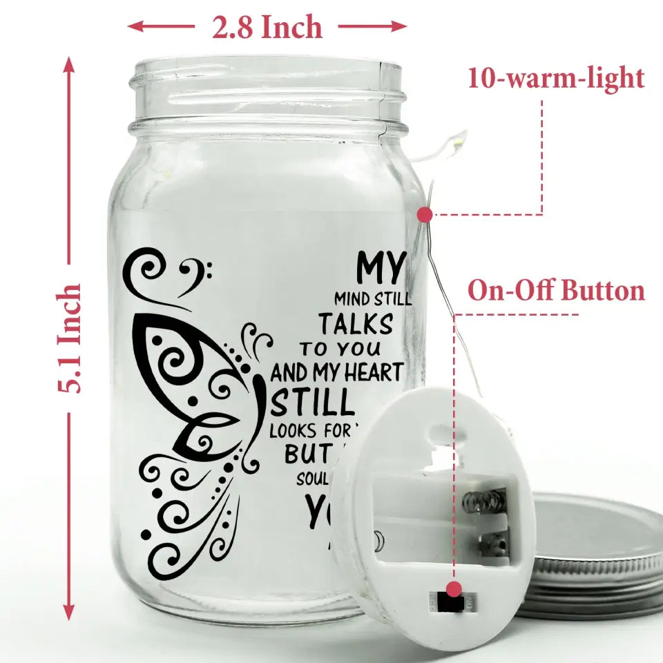 My Mind Still Talks To You My Heart Still Looks For You - Personalized Mason Jar Light