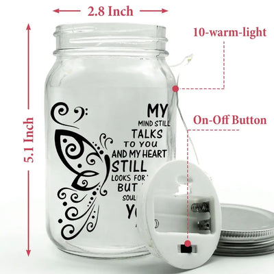 My Mind Still Talks To You My Heart Still Looks For You - Personalized Mason Jar Light