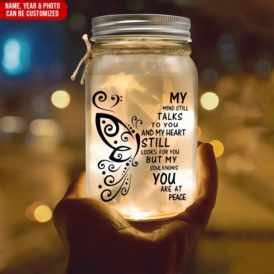 My Mind Still Talks To You My Heart Still Looks For You - Personalized Mason Jar Light
