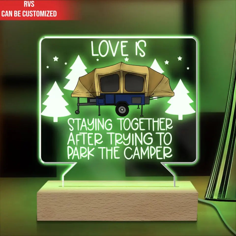 Love Is Staying Together After Trying To Park The Camper - Personalized Acrylic Night Light, Camping Gift - CF-L133