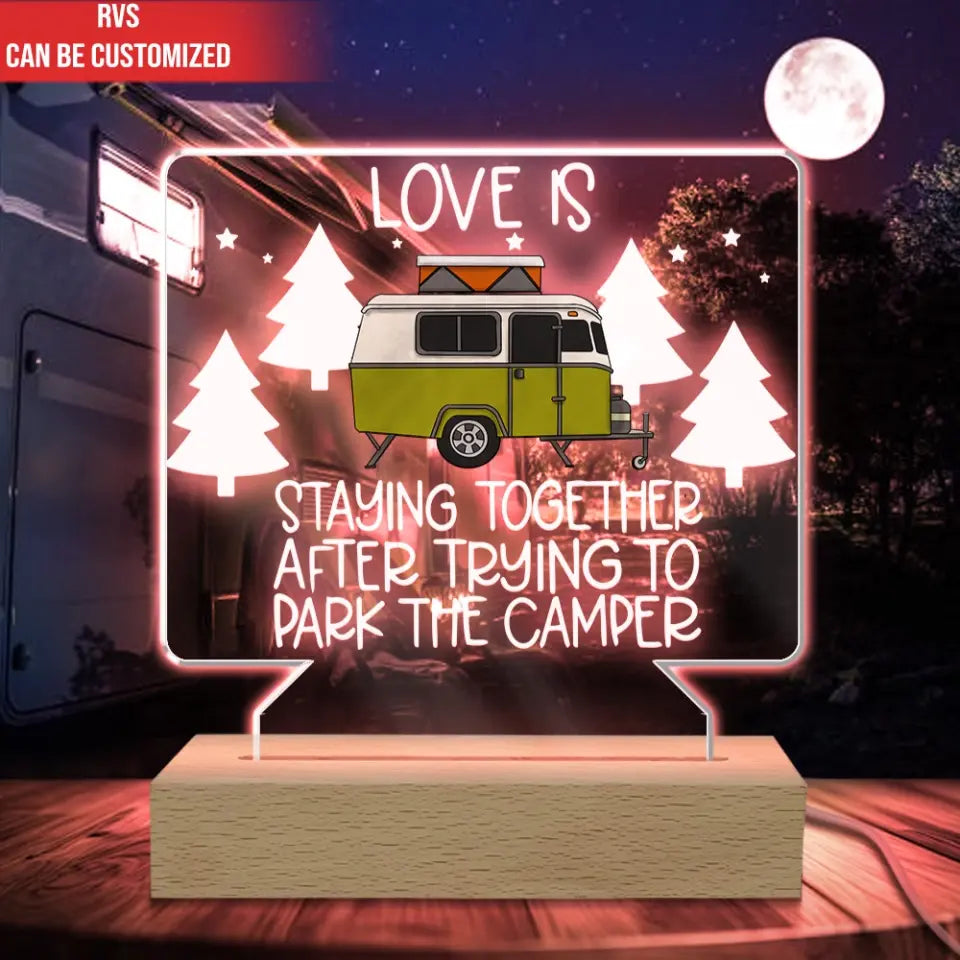 Love Is Staying Together After Trying To Park The Camper - Personalized Acrylic Night Light, Camping Gift - CF-L133