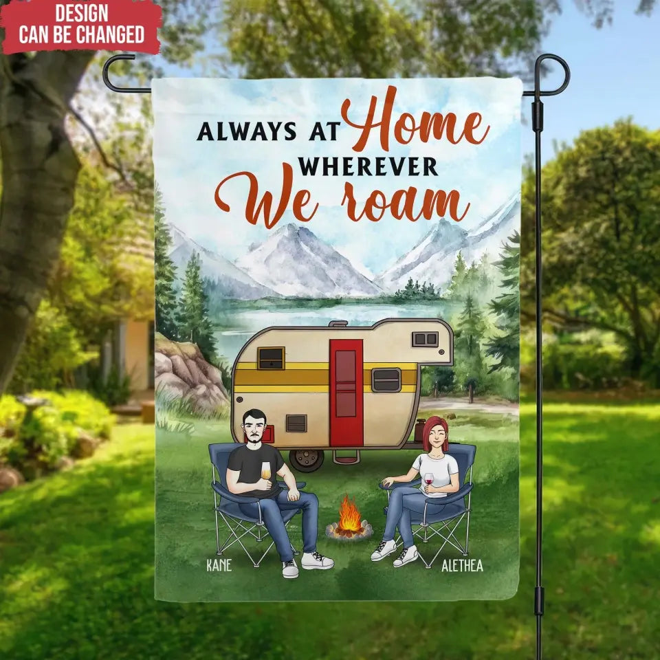 Always At Home Wherever We Roam - Personalized Garden Flag, Gift For Camping Lovers - CF-GF195