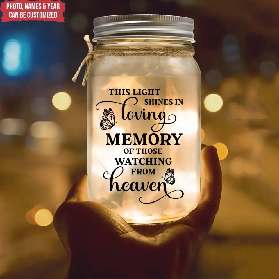 This Light Shines In Loving Memory Of Those Watching From Heaven - Personalized Mason Jar Light - MJL58