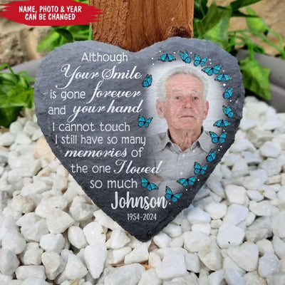 Although Your Smile Is Gone Forever And Your Hand I Cannot Touch - Personalized Stone - CF-MS108
