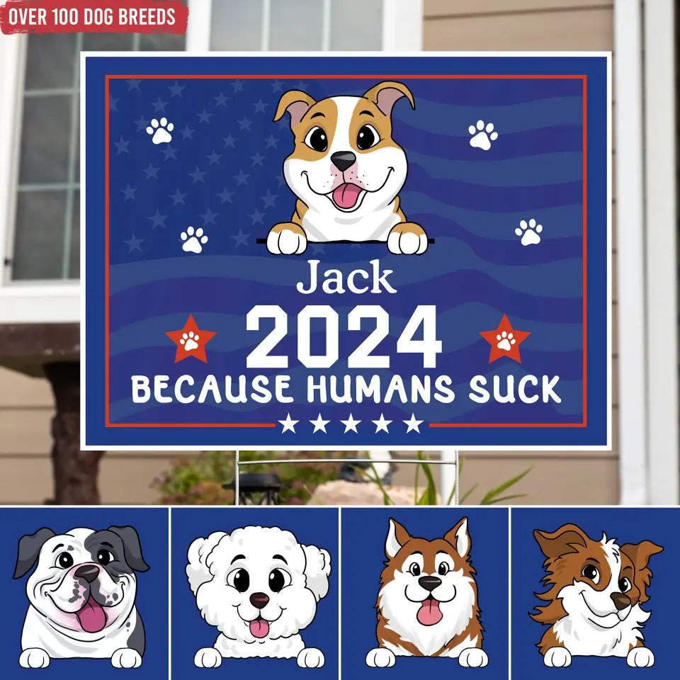 Because Humans Suck Dog Custom - Personalized Yard Sign, Gift For Pet Lover - CF-YS01UP