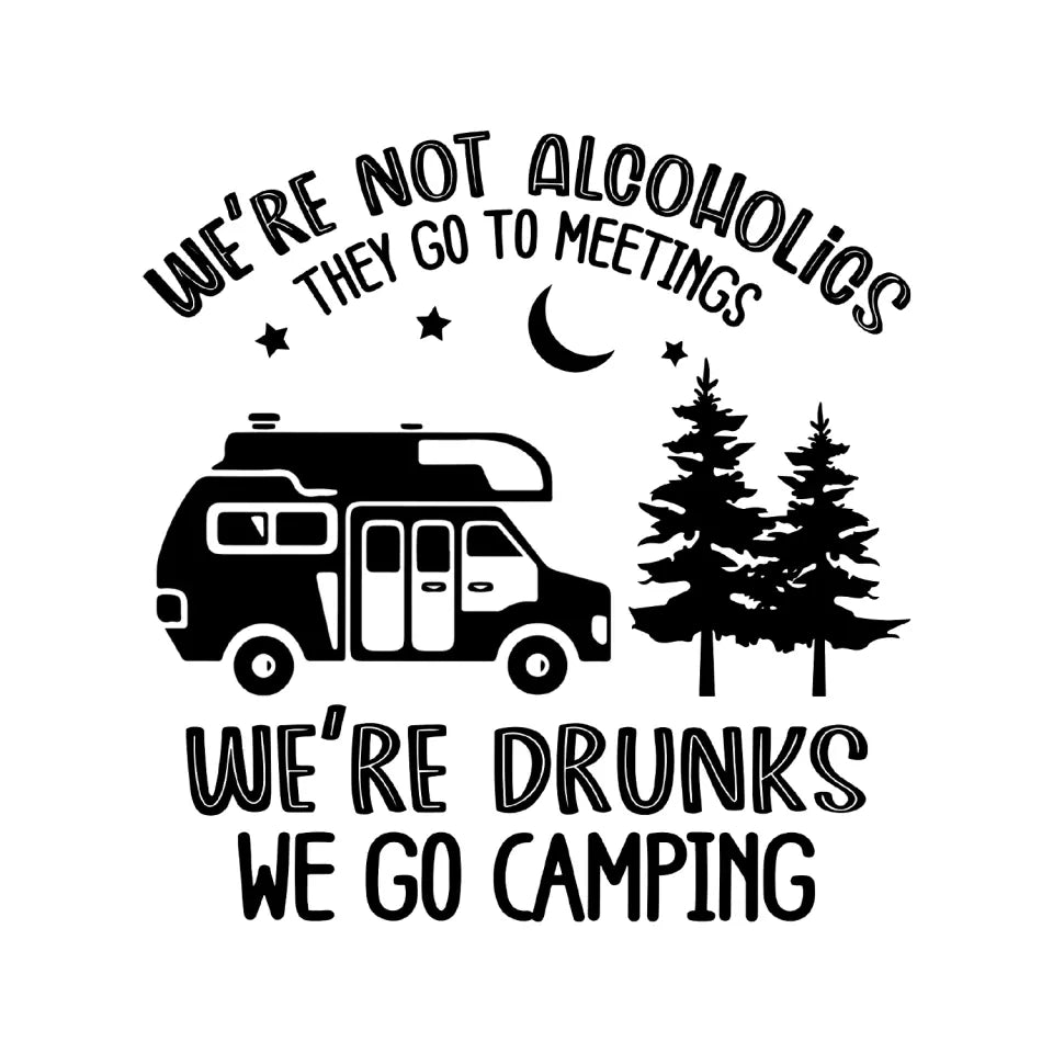 We&#39;re Not Alcoholics They Go To Meetings - Personalized Decal, Gift For Camping Lovers - PCD05AN