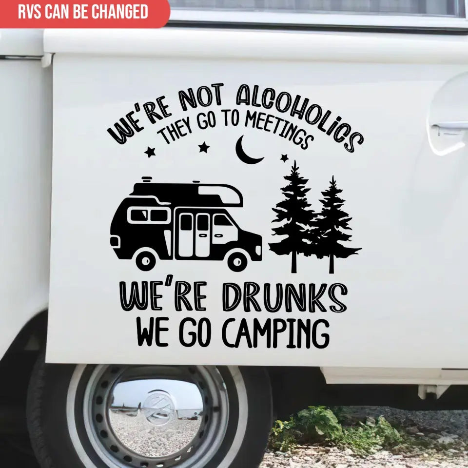 We're Not Alcoholics They Go To Meetings - Personalized Decal, Gift For Camping Lovers - PCD05AN