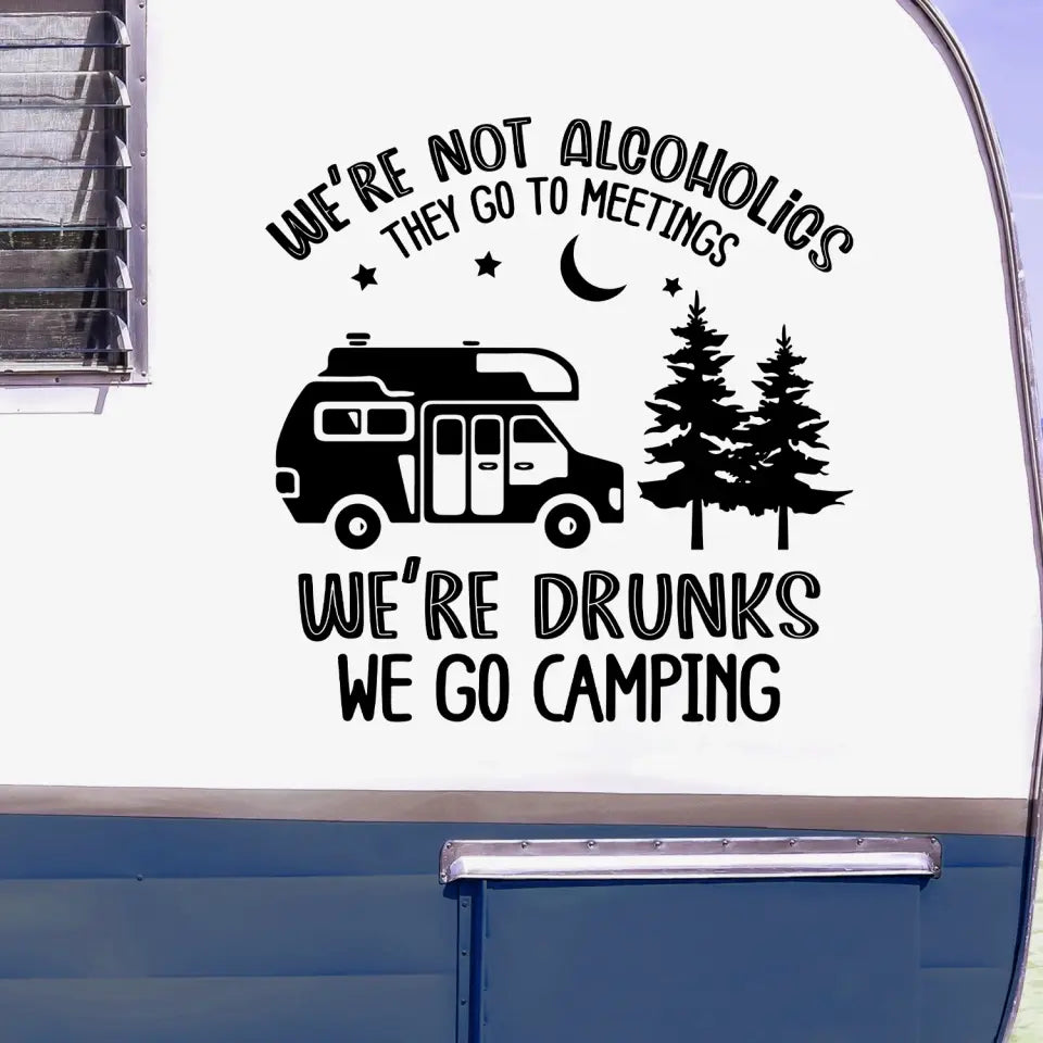 We're Not Alcoholics They Go To Meetings - Personalized Decal, Gift For Camping Lovers - PCD05AN