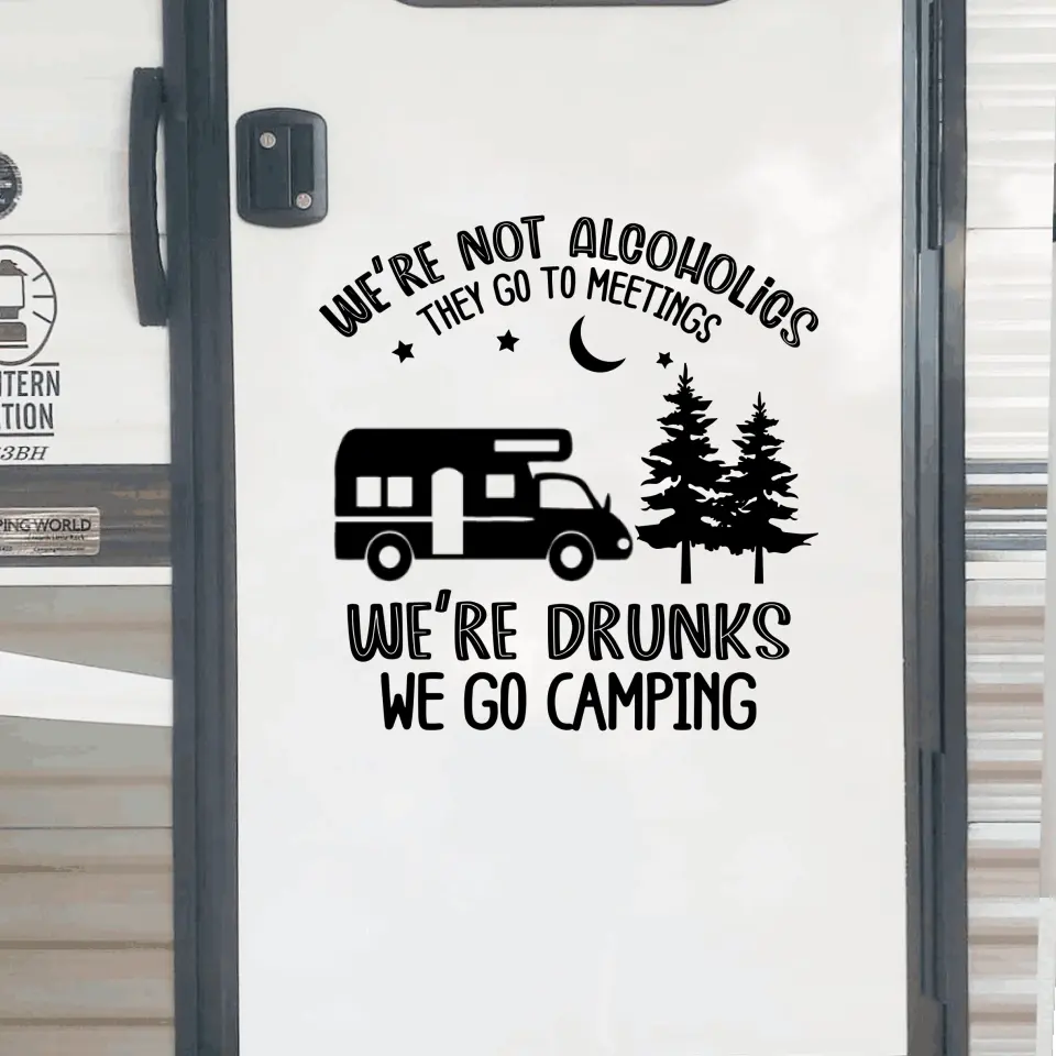 We're Not Alcoholics They Go To Meetings - Personalized Decal, Gift For Camping Lovers - PCD05AN