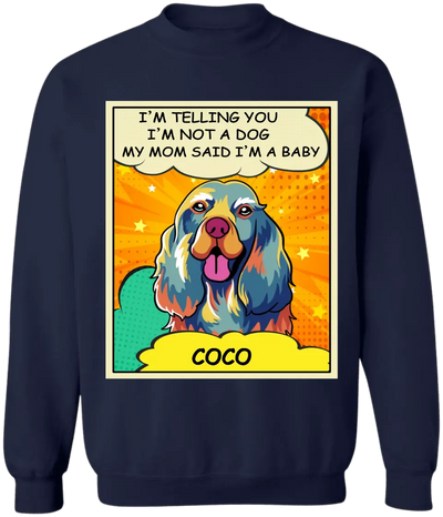 My Mom And Dad Said I'm A Baby - Personalized T-Shirt, Dog Popart Style - CF-TS1245