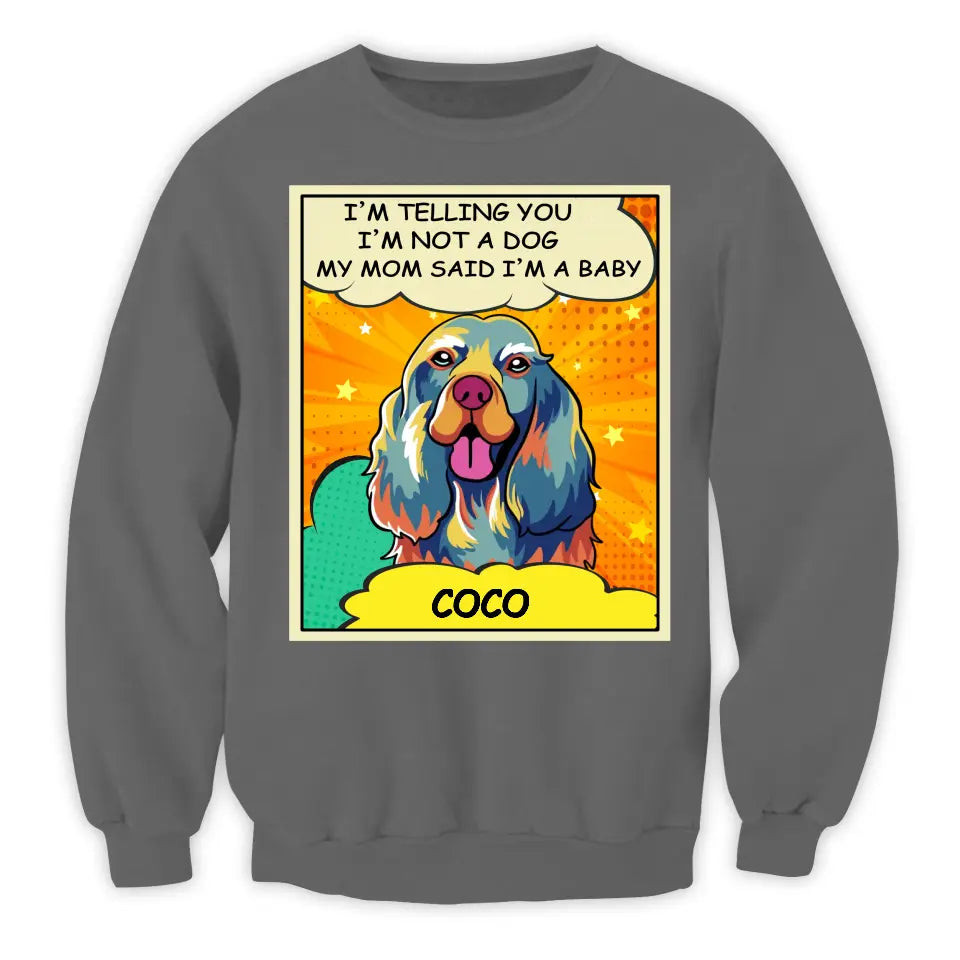 My Mom And Dad Said I'm A Baby - Personalized T-Shirt, Dog Popart Style - CF-TS1245