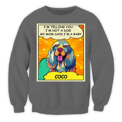 My Mom And Dad Said I'm A Baby - Personalized T-Shirt, Dog Popart Style - CF-TS1245