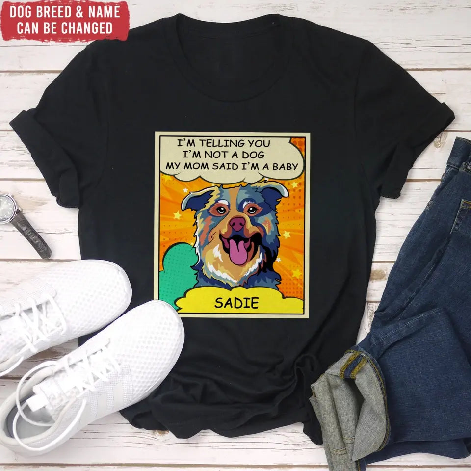 My Mom And Dad Said I'm A Baby - Personalized T-Shirt, Dog Popart Style - CF-TS1245