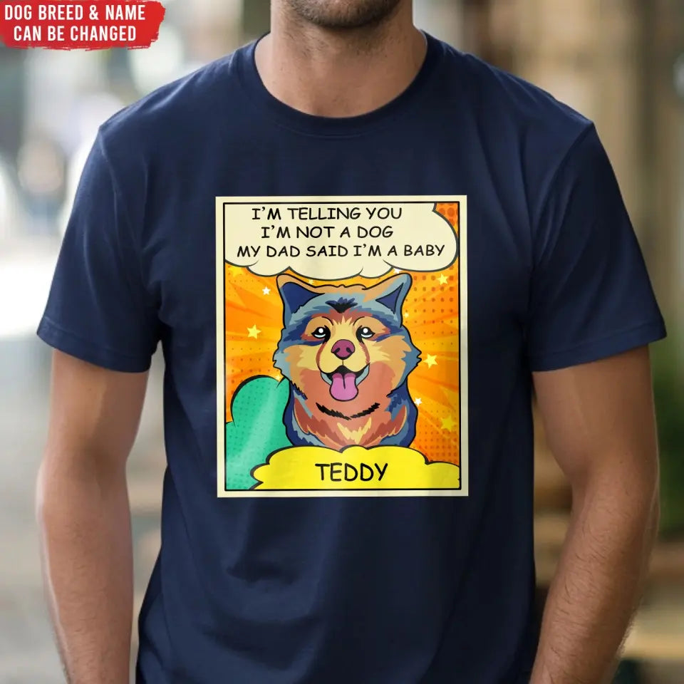My Mom And Dad Said I'm A Baby - Personalized T-Shirt, Dog Popart Style - CF-TS1245