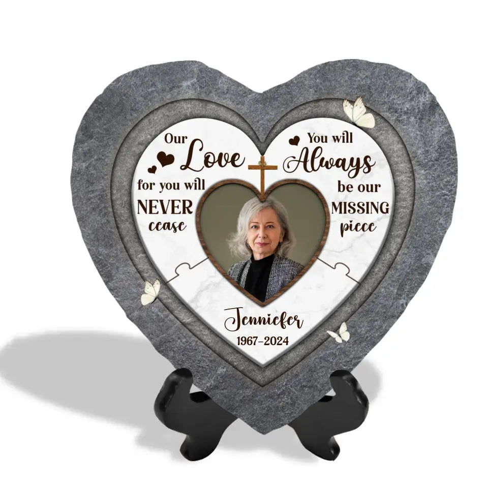 Our Love For You Will Never Cease You Will Always Be Our Missing Piece - Personalized Stone - MS07TL
