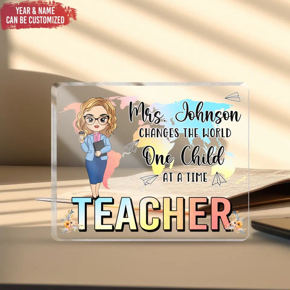 Teacher Changes The World One Child At A Time - Personalized Acrylic Plaque, Gift for Teacher/Women - AP02DN