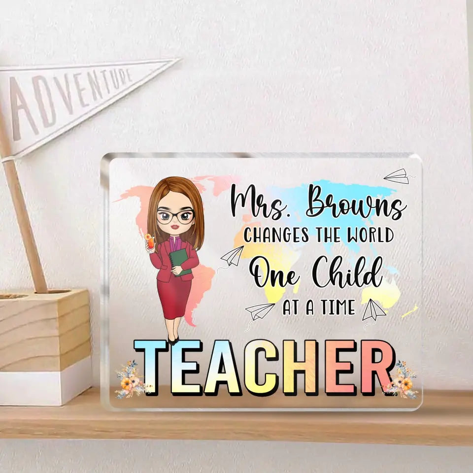 Teacher Changes The World One Child At A Time - Personalized Acrylic Plaque, Gift for Teacher/Women - AP02DN