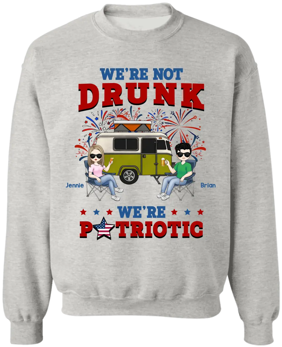 We're Not Drunk We're Patriotic - Personalized T-Shirt, Camping Gift For Camping Lovers - CF-TS1241