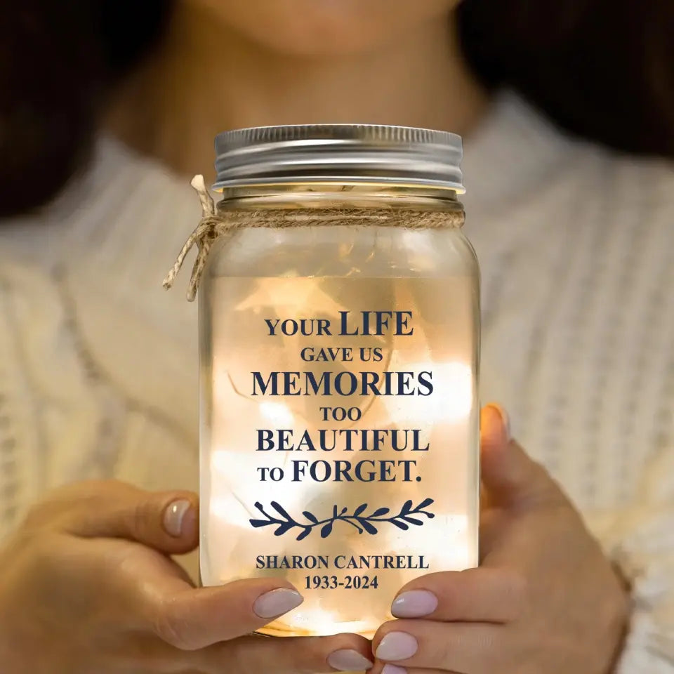 Your Life Gave Us Memories Too Beautiful To Forget - Personalized Mason Jar light - MJL27TL