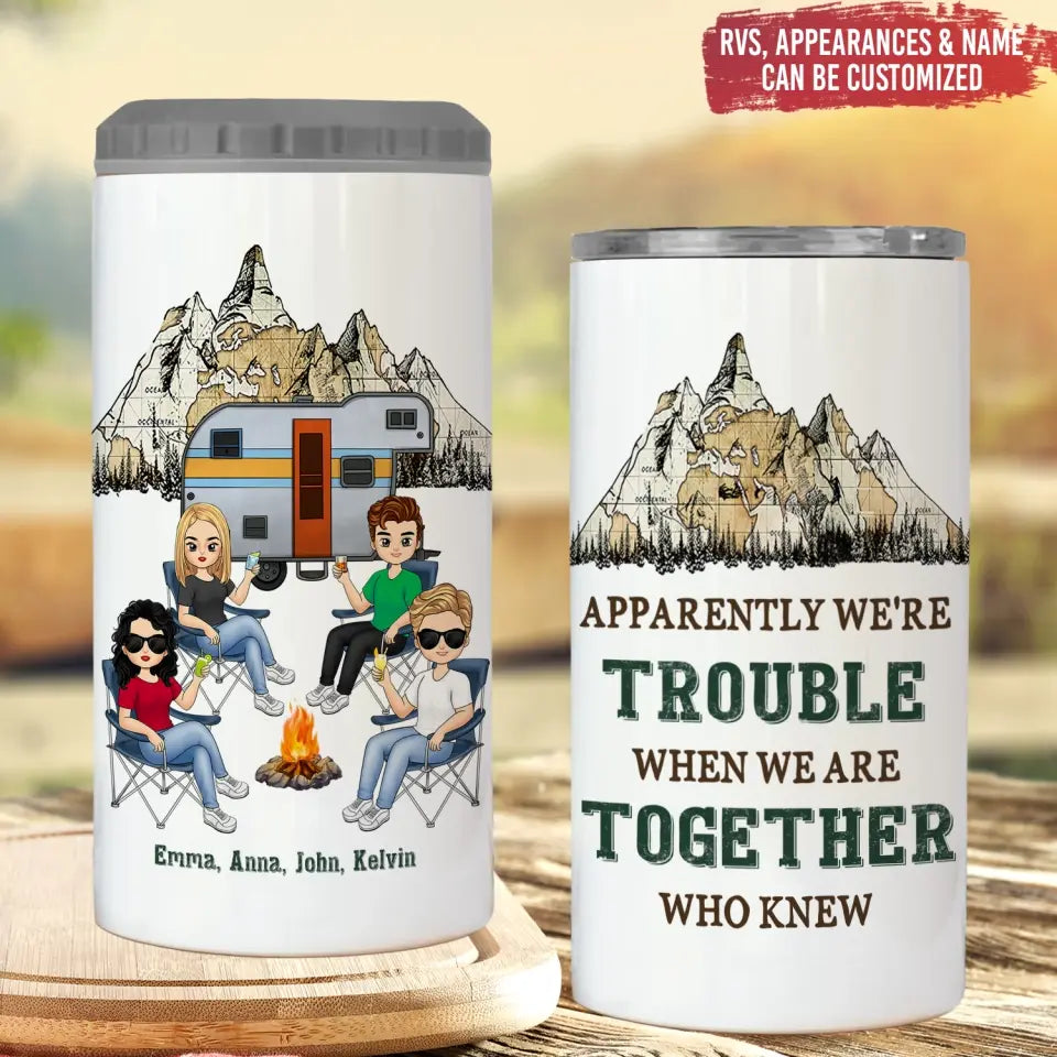 Apparently We're Trouble When We Are Together Who Knew - Personalized Can Cooler, Camping Gift - CCL35AN