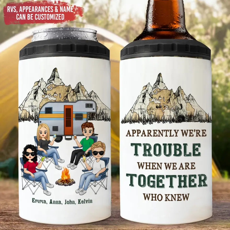 Apparently We're Trouble When We Are Together Who Knew - Personalized Can Cooler, Camping Gift - CCL35AN