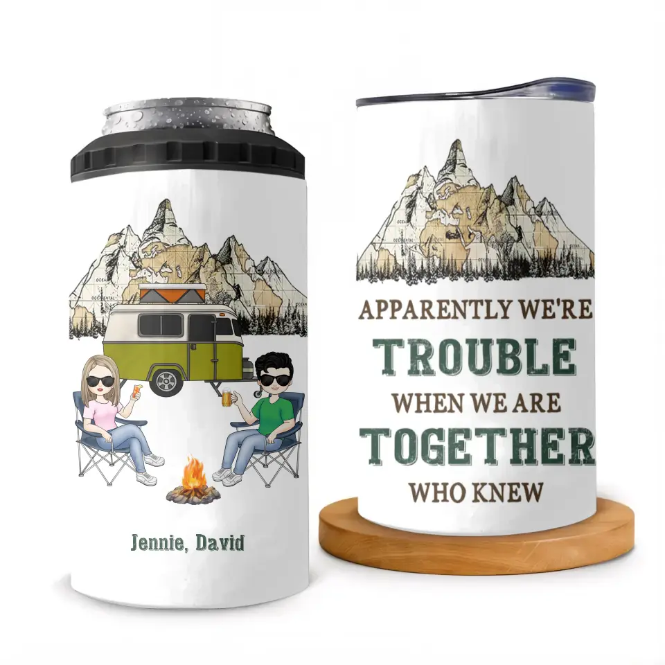 Apparently We&#39;re Trouble When We Are Together Who Knew - Personalized Can Cooler, Camping Gift - CCL35AN