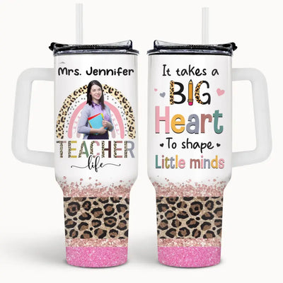 A Big Heart To Shape Little Minds - Personalized Photo 40oz Tumbler, Back To School Gift for Teacher - TL06DN