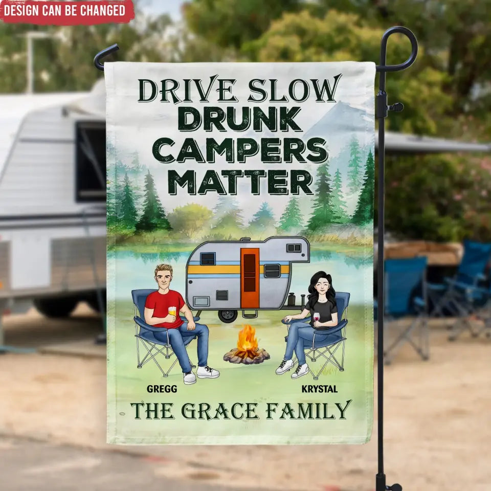 Drive Slow Drunk Campers Matter - Personalized Garden Flag, Camping Gift - GF33AN