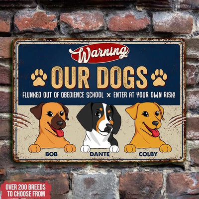Dogs Flunked Out Of Obedience School - Personalized Metal Sign - MTS11UP