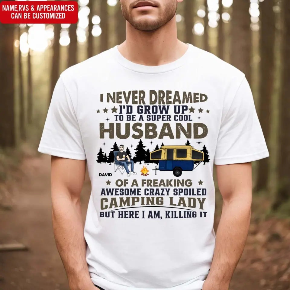 I Never Dreamed I'd Grow Up To Be A Super Cool Husband  - Personalized T-Shirt, Gift For Camping Couple/ Husband And Wife - TS43AN