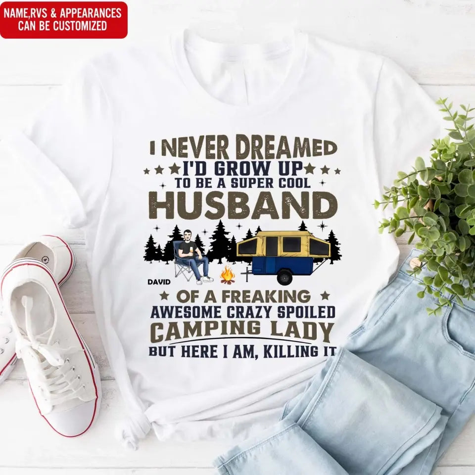 I Never Dreamed I'd Grow Up To Be A Super Cool Husband  - Personalized T-Shirt, Gift For Camping Couple/ Husband And Wife - TS43AN