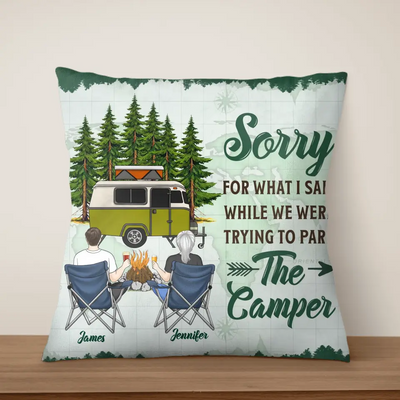 Sorry For What I Said While We Were Trying To Park The Camper - Personalized Pillow, Gift For Camping Lovers - PC31AN