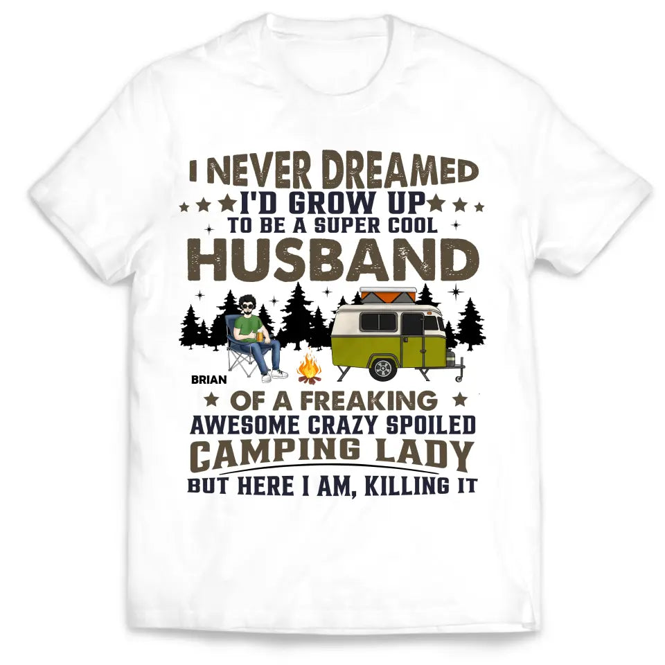 I Never Dreamed I&#39;d Grow Up To Be A Super Cool Husband  - Personalized T-Shirt, Gift For Camping Couple/ Husband And Wife - TS43AN