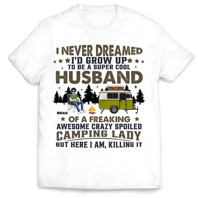 I Never Dreamed I'd Grow Up To Be A Super Cool Husband  - Personalized T-Shirt, Gift For Camping Couple/ Husband And Wife - TS43AN