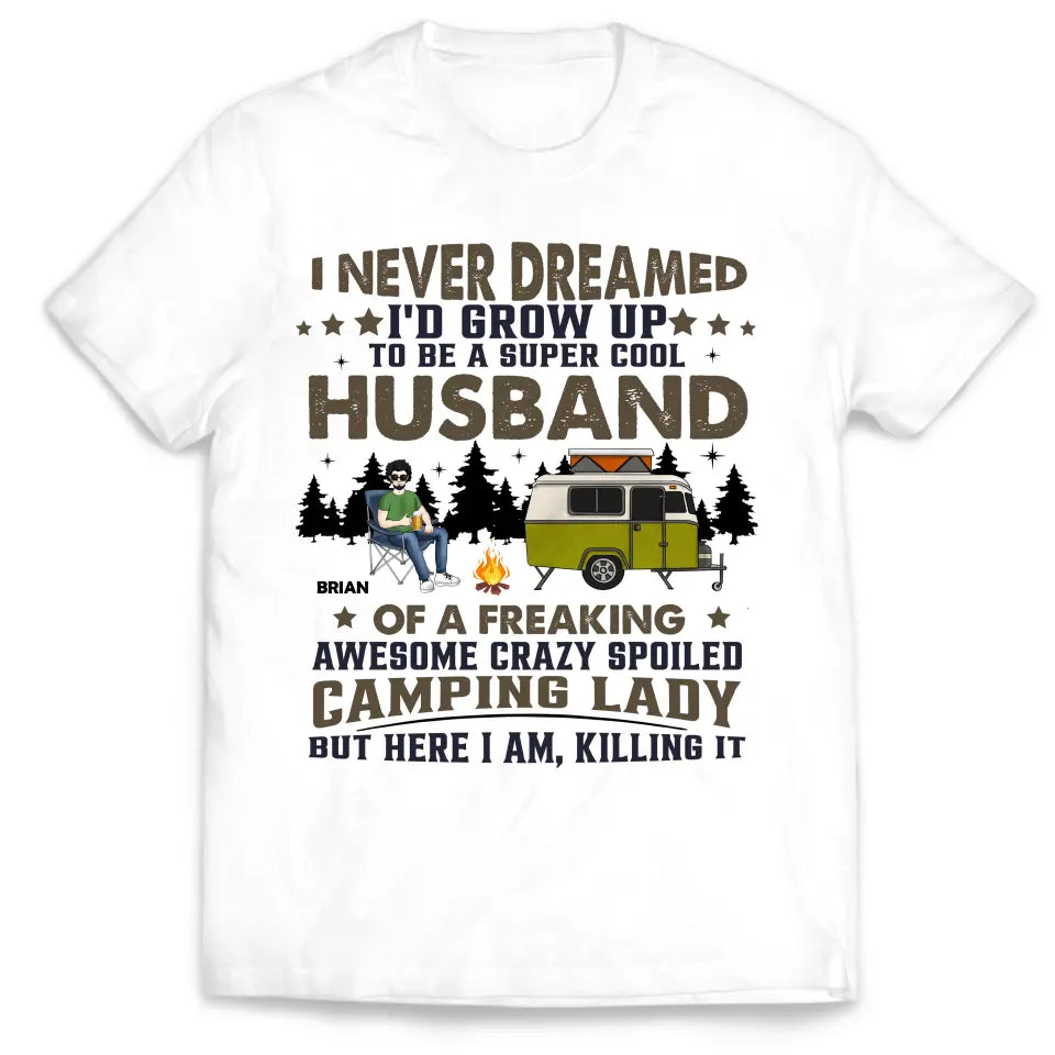 I Never Dreamed I'd Grow Up To Be A Super Cool Husband  - Personalized T-Shirt, Gift For Camping Couple/ Husband And Wife - TS43AN