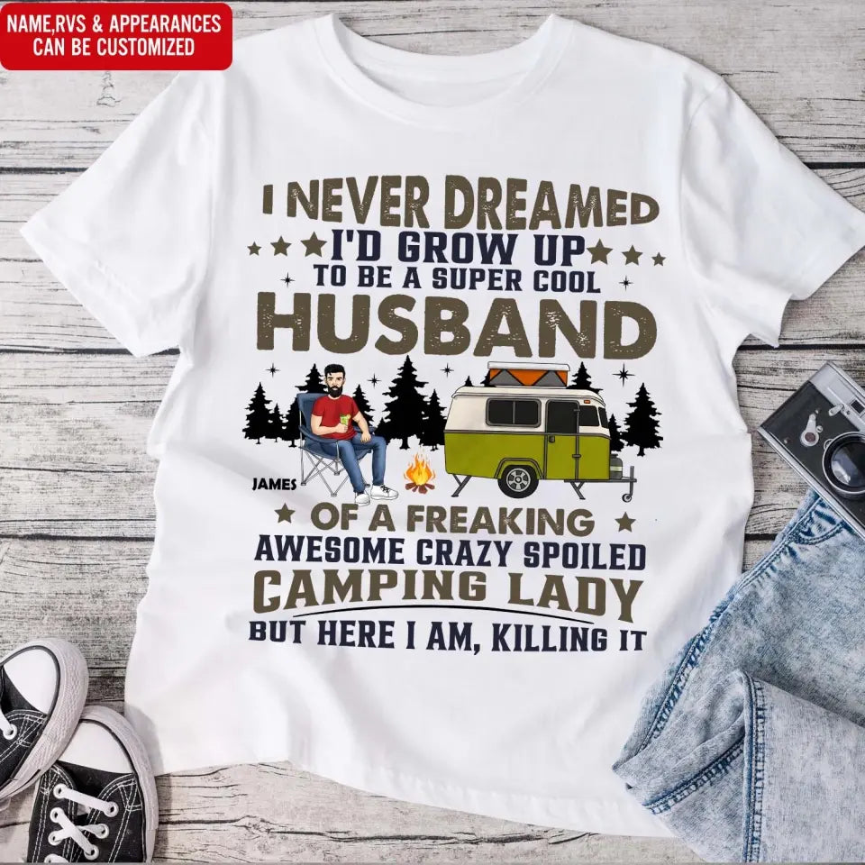 I Never Dreamed I'd Grow Up To Be A Super Cool Husband  - Personalized T-Shirt, Gift For Camping Couple/ Husband And Wife - TS43AN