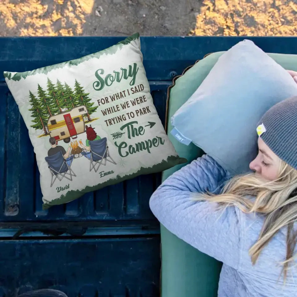 Sorry For What I Said While We Were Trying To Park The Camper - Personalized Pillow, Gift For Camping Lovers - PC31AN