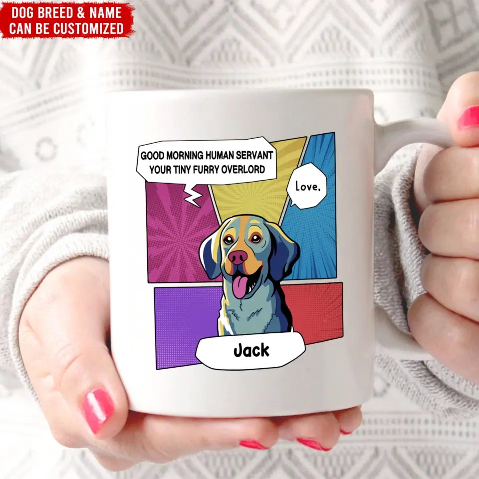 Good Morning Human Servant, Dog Popart Style - Personalized Mug, Gift For Dog Lover - M11UP