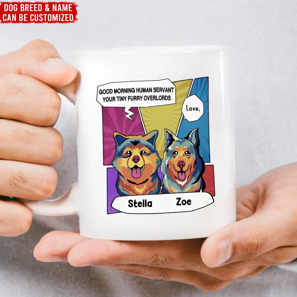 Good Morning Human Servant, Dog Popart Style - Personalized Mug, Gift For Dog Lover - M11UP