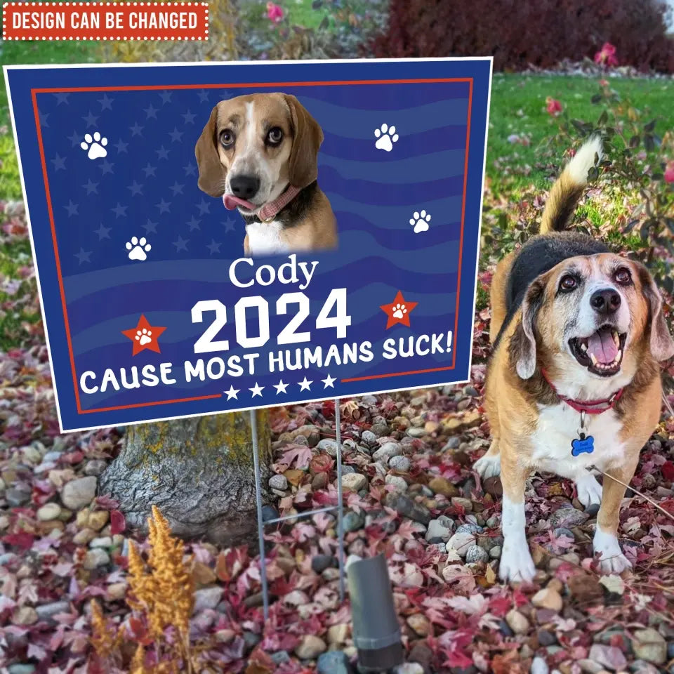 Because Humans Suck Pet Custom - Personalized Yard Sign, Gift For Pet Lover - CF-YS01UP